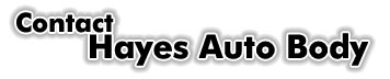 Contact Hayes Auto Body of Souderton, PA