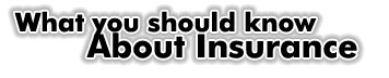 What you should know about Insurance